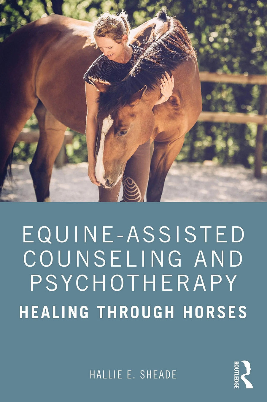 Equine-Assisted Counseling and Psychotherapy Healing Through Horses by Hallie Sheade