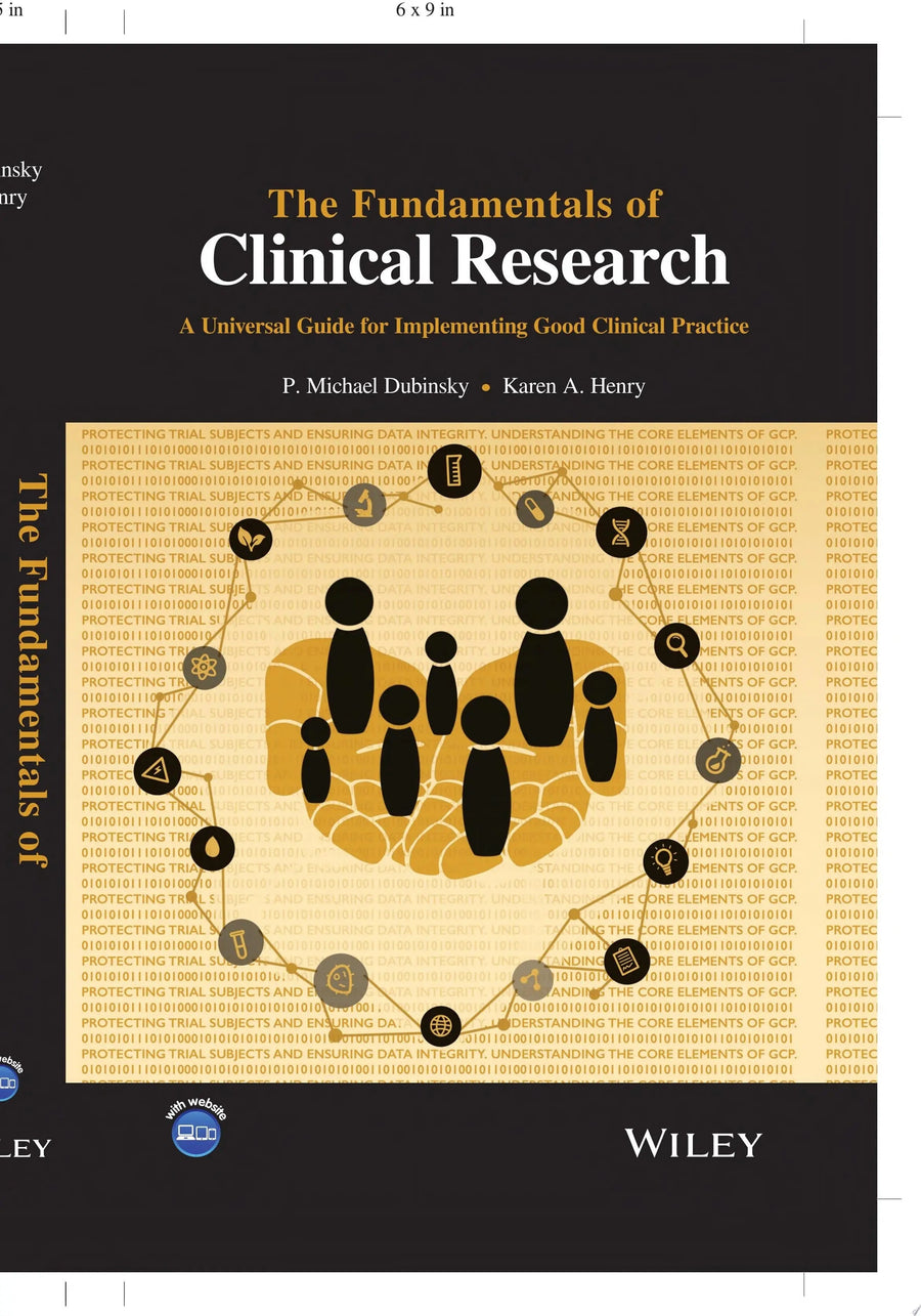 The Fundamentals of Clinical Research A Universal Guide for Implementing Good Clinical Practice by P. Michael Dubinsky
