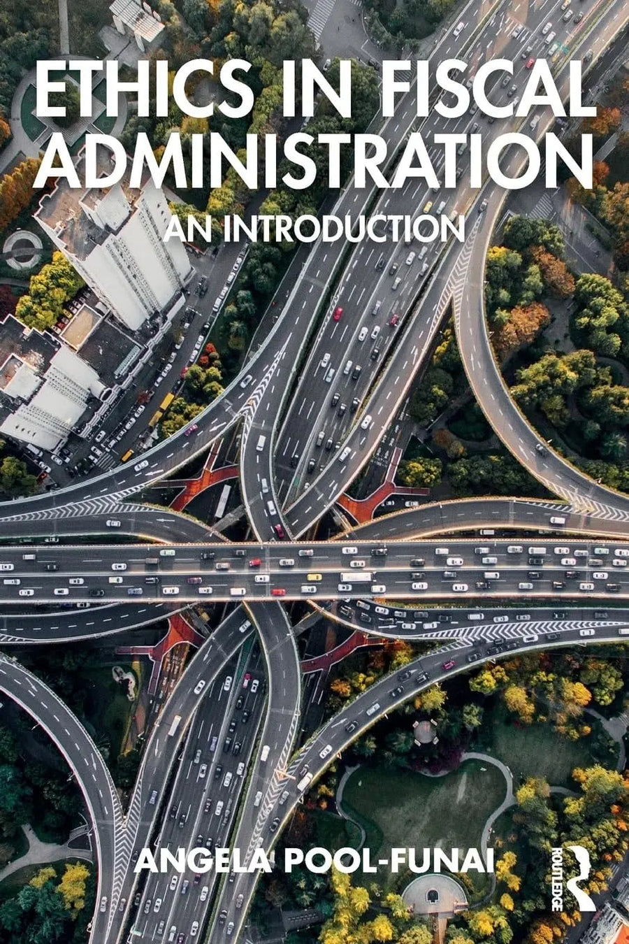 Ethics in Fiscal Administration An Introduction by Angela Pool-Funai