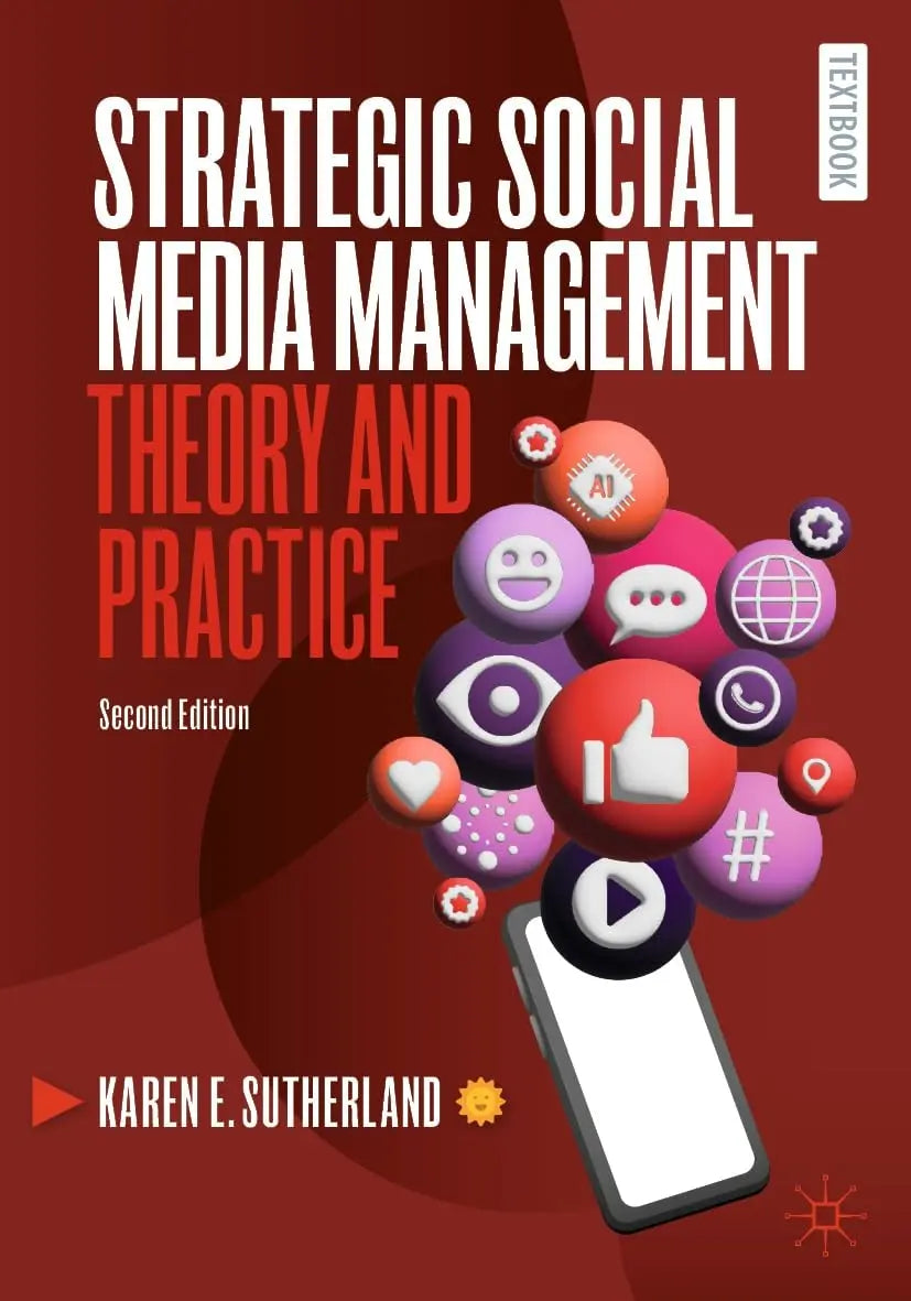 Strategic Social Media Management Theory and Practice by Karen E. Sutherland