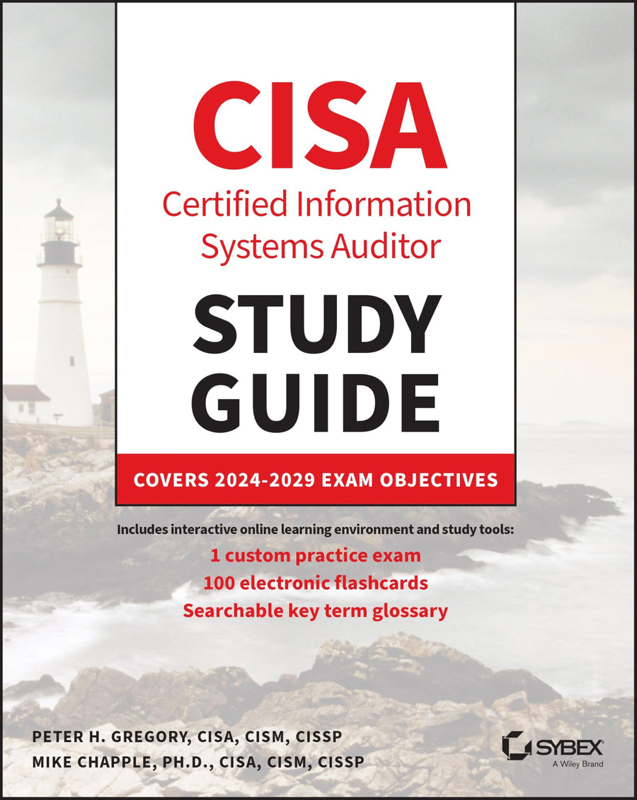 CISA Certified Information Systems Auditor Study Guide Covers 2024 - 2029 Exam Objectives