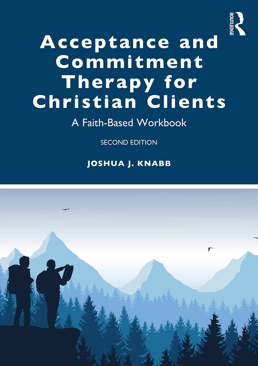 Acceptance and Commitment Therapy for Christian Clients A Faith-Based Workbook