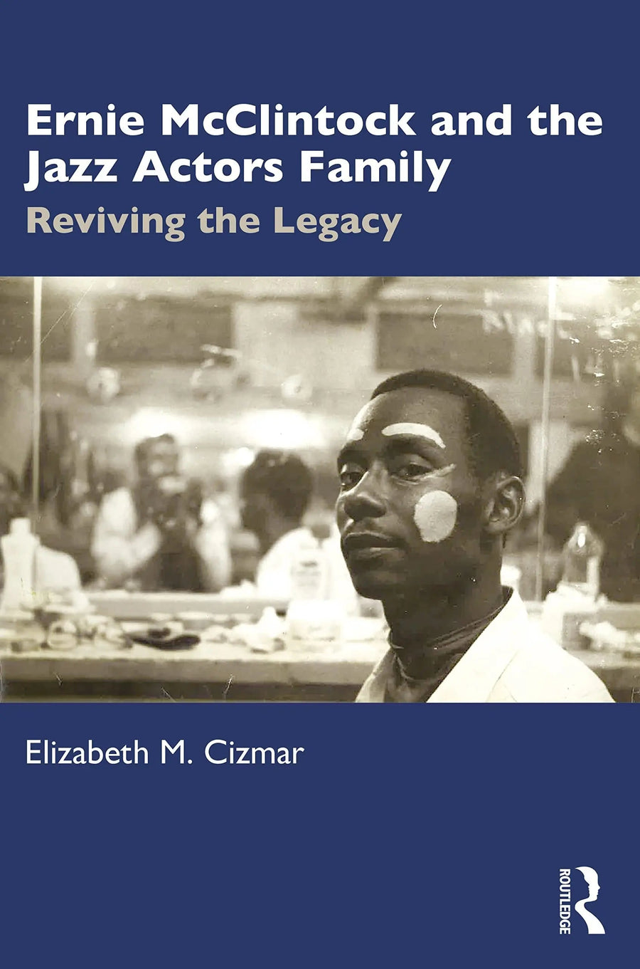 Ernie McClintock and the Jazz Actors Family Reviving the Legacy by Elizabeth M. Cizmar