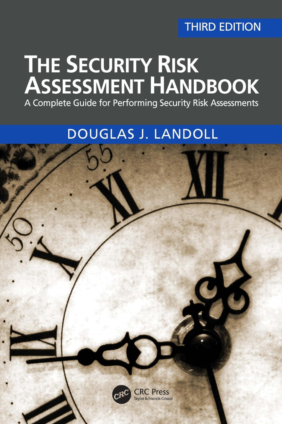The Security Risk Assessment Handbook A Complete Guide for Performing Security Risk Assessments by Douglas Landoll