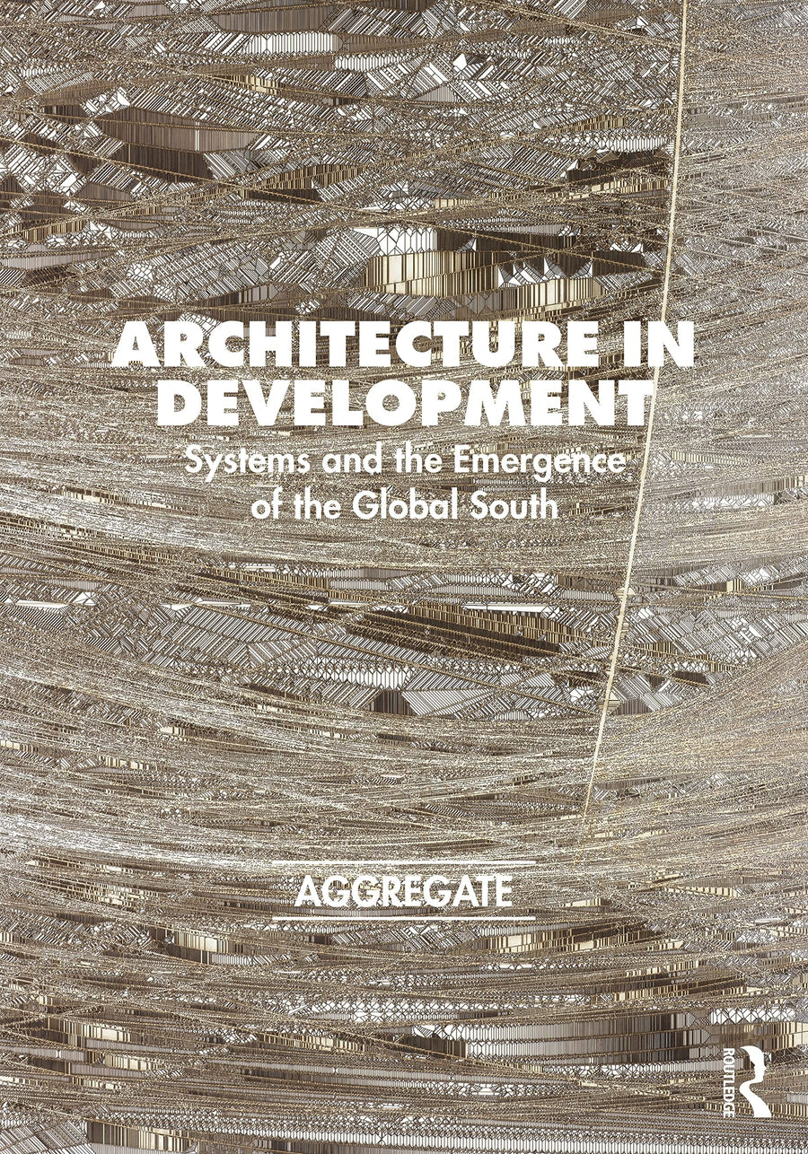 Architecture in Development Systems and the Emergence of the Global South by Aggregate (Group)