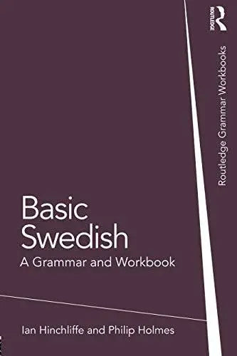 Basic Swedish A Grammar and Workbook by Ian Hinchliffe