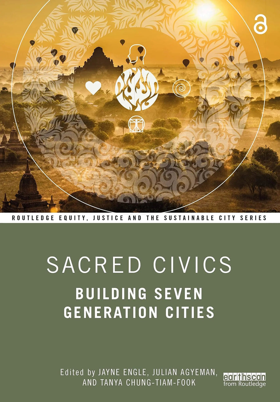 Sacred Civics Building Seven Generation Cities by Jayne Engle
