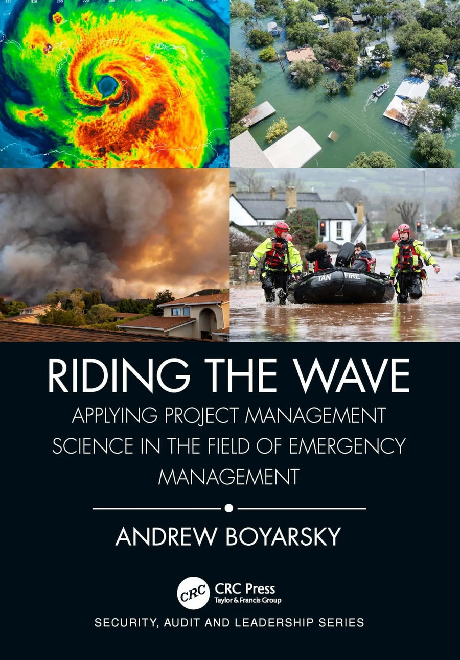 Riding the Wave Applying Project Management Science in the Field of Emergency Management by Andrew Boyarsky