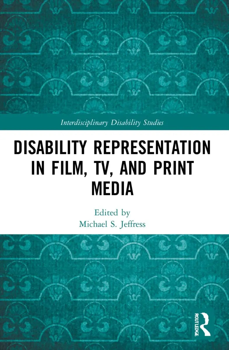 Disability Representation in Film, TV, and Print Media by Michael S. Jeffress