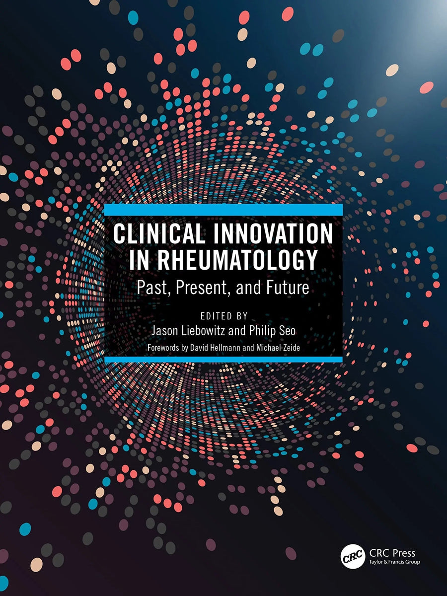 Clinical Innovation in Rheumatology Past, Present, and Future by Jason Liebowitz