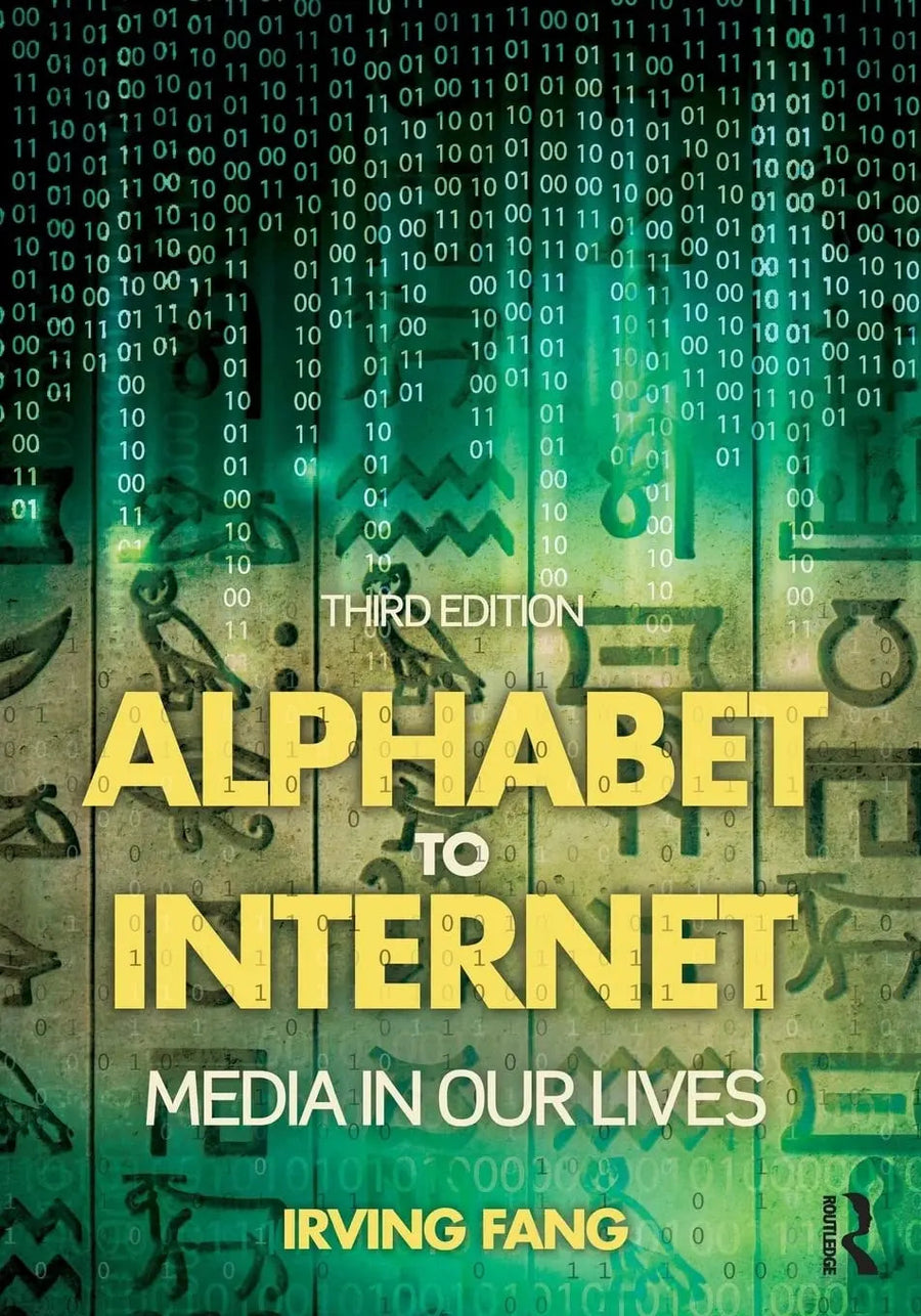 Alphabet to Internet Media in Our Lives by Irving E. Fang