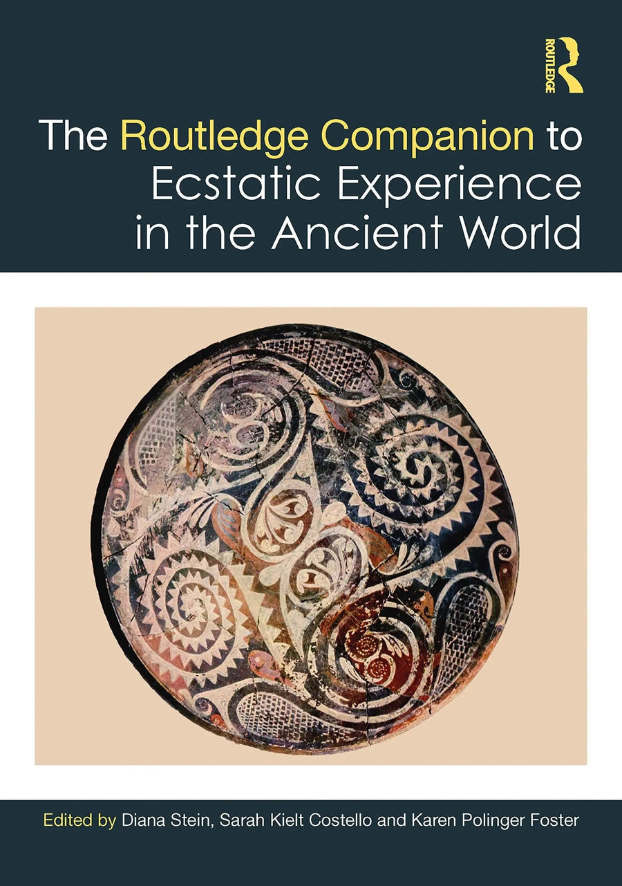 The Routledge Companion to Ecstatic Experience in the Ancient World by Diana L. Stein