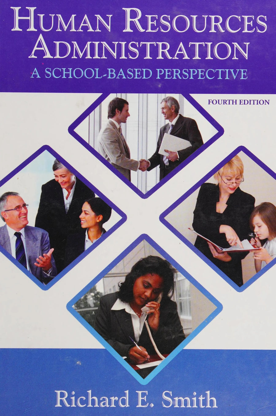 Human Resources Administration A School-based Perspective by Richard E. Smith