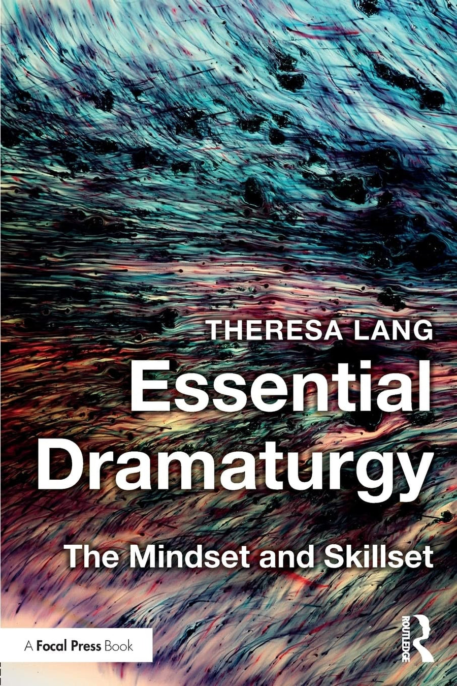 Essential Dramaturgy The Mindset and Skillset by Theresa Lang