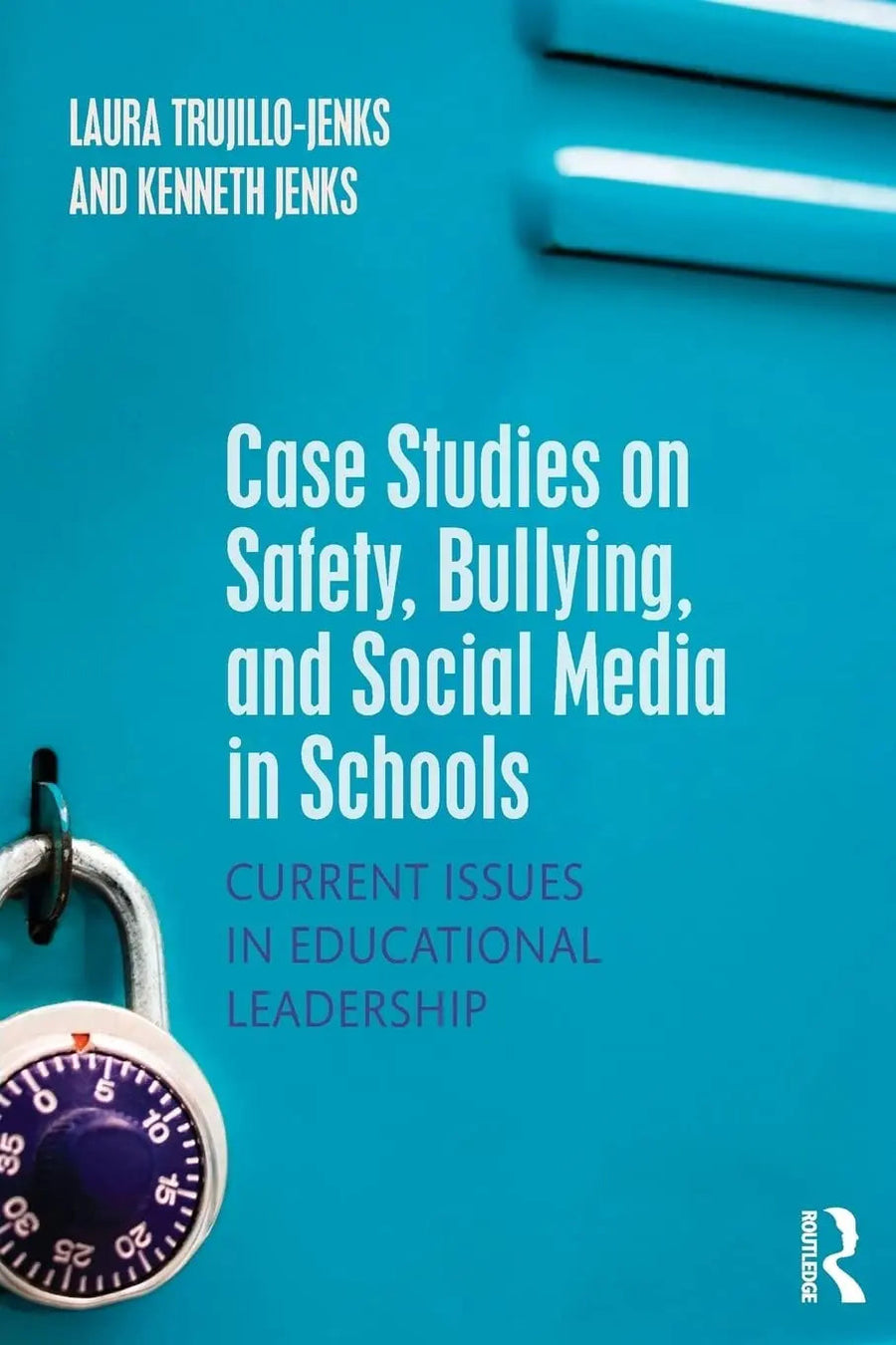 Case Studies on Safety, Bullying, and Social Media in Schools Current Issues in Educational Leadership by Laura Trujillo-Jenks
