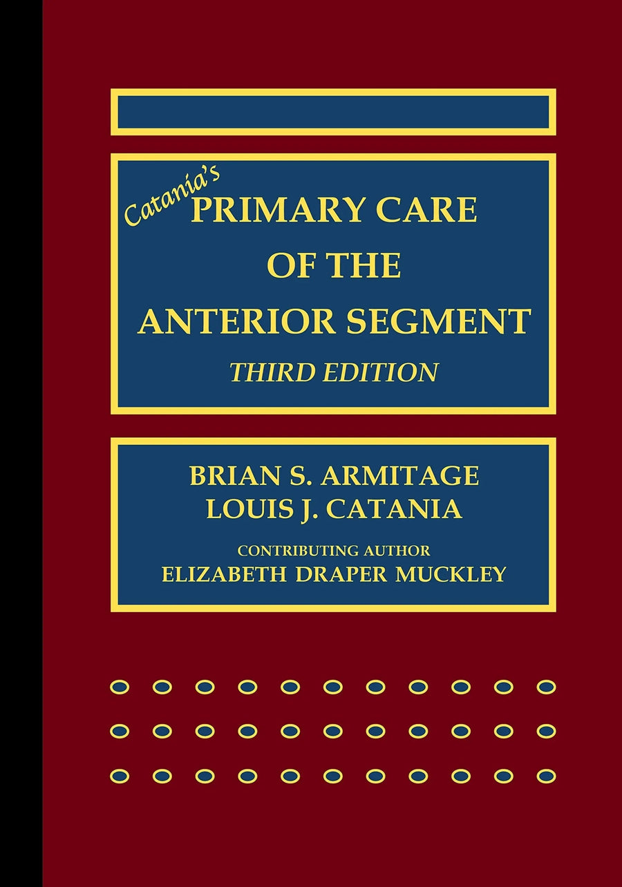 Catania's Primary Care of the Anterior Segment by Louis J. Catania