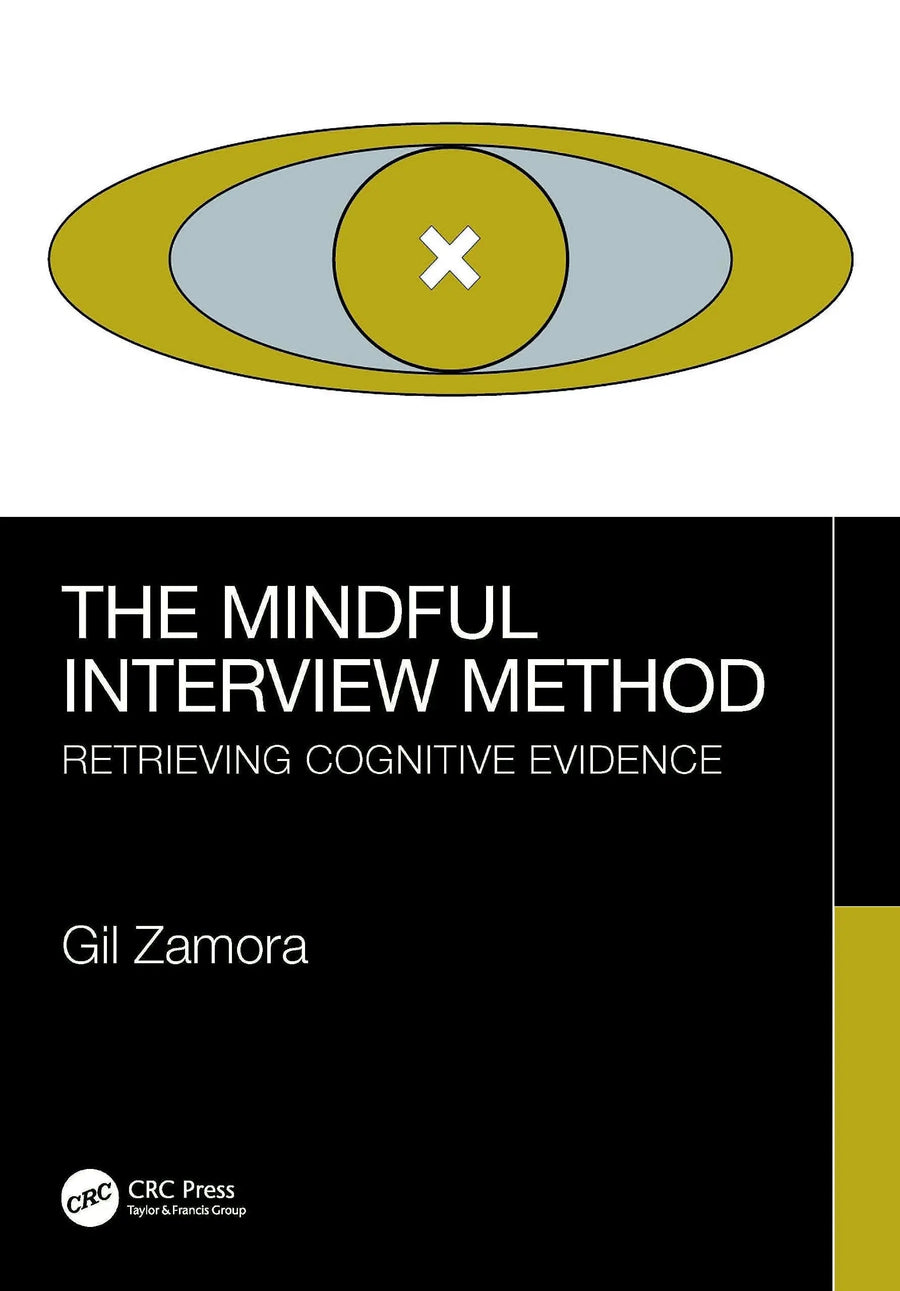 The Mindful Interview Method Retrieving Cognitive Evidence by Gil Zamora