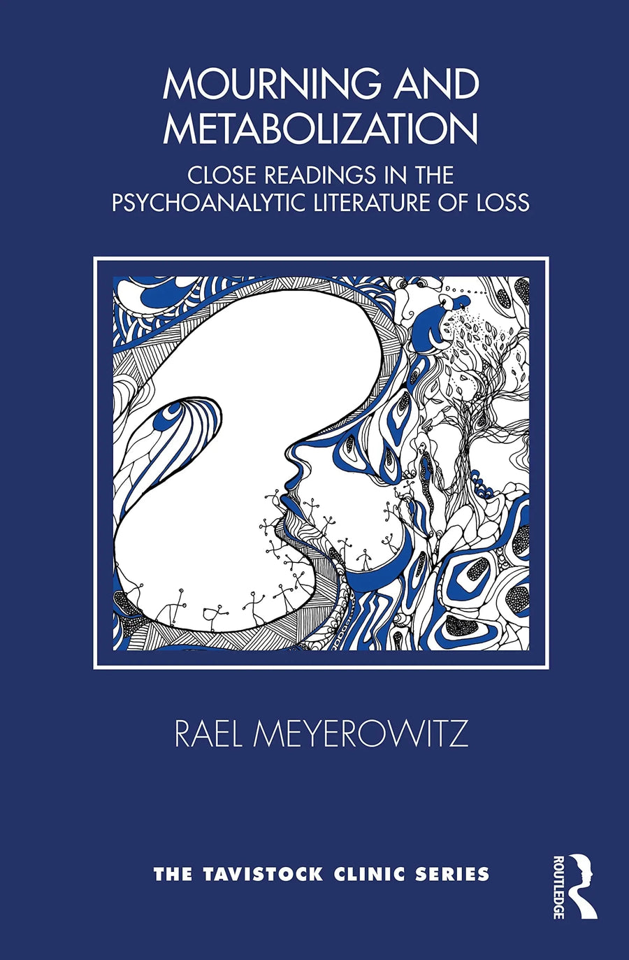 Mourning and Metabolization Close Readings in the Psychoanalytic Literature of Loss by Rael Meyerowitz