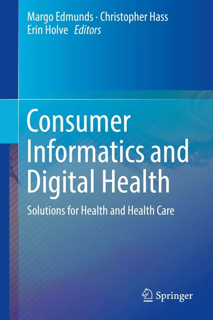 Consumer Informatics and Dgtl Health Solutions for Health and Health Care by Margo Edmunds