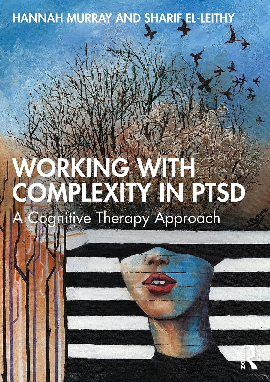 Working with Complexity in PTSD A Cognitive Therapy Approach by Hannah Murray