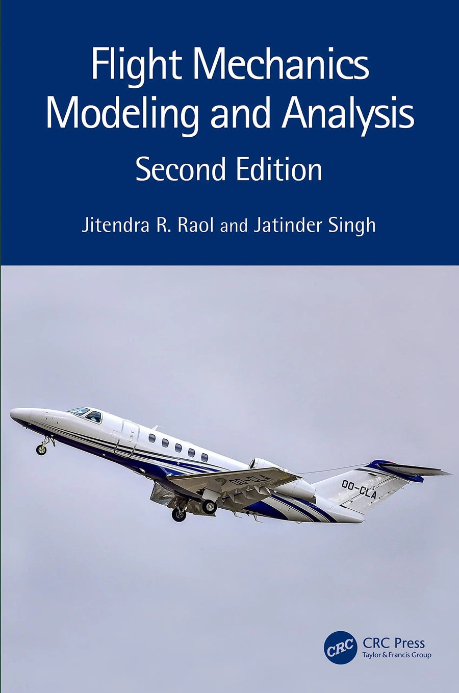 Flight Mechanics Modeling and Analysis by Jitendra R. Raol