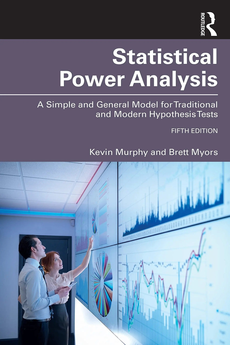 Statistical Power Analysis A Simple and General Model for Traditional and Modern Hypothesis Tests by Brett Myors