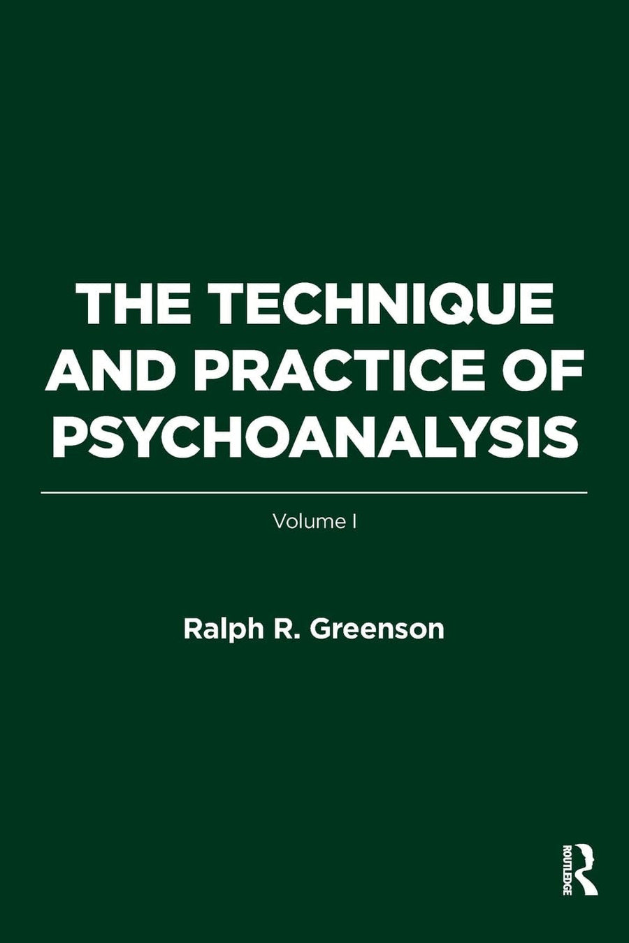The Technique and Practice of Psychoanalysis Volume I