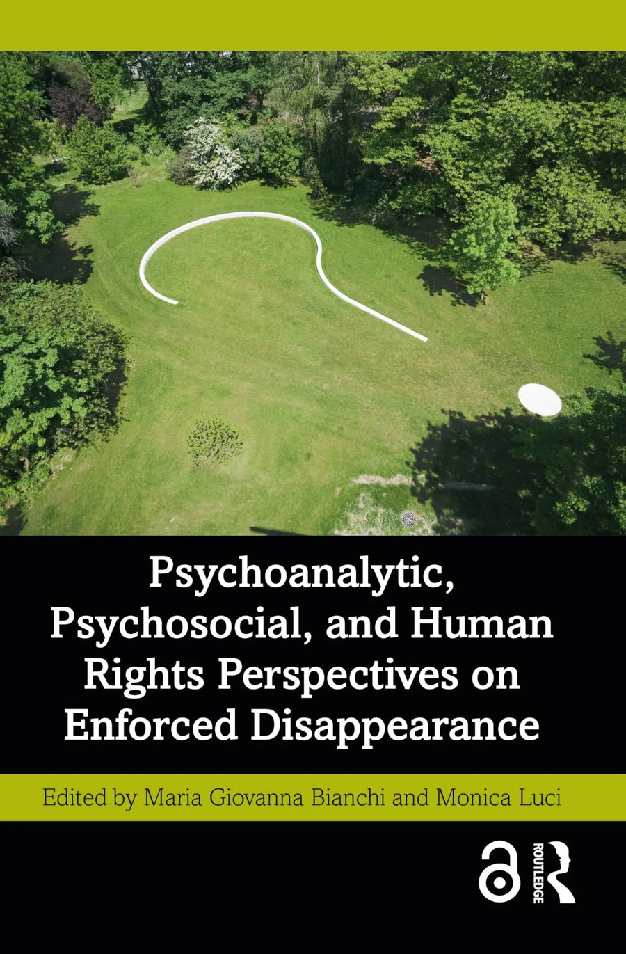 Psychoanalytic, Psychosocial and Human Rights Perspectives on Enforced Disappearance by Maria Giovanna Bianchi