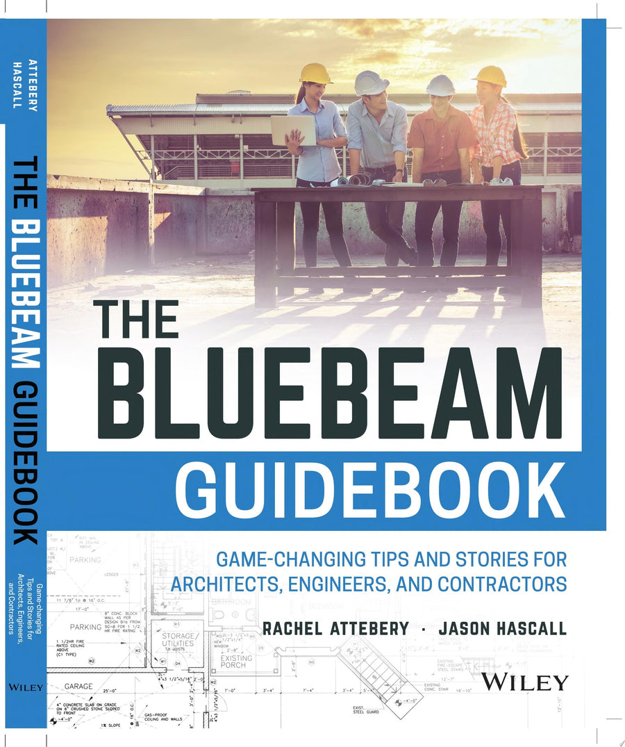 The Bluebeam Guidbook Game-changing Tips and Stories for Architects, Engineers, and Contractors by Rachel Attebery