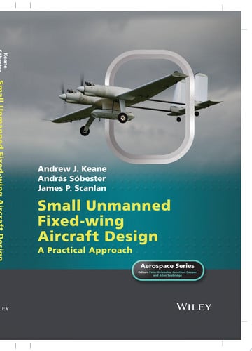 Small Unmanned Fixed-wing Aircraft Design A Practical Approach by Andrew J. Keane