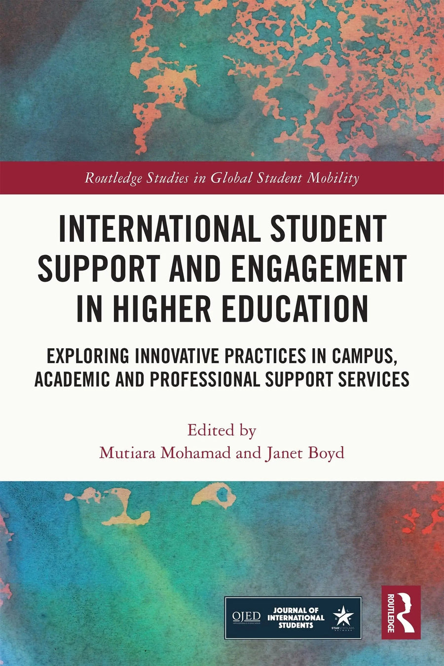 International Student Support and Engagement in Higher Education Exploring Innovative Practices in Campus, Academic and Professional Support Services by Mutiara Mohamad