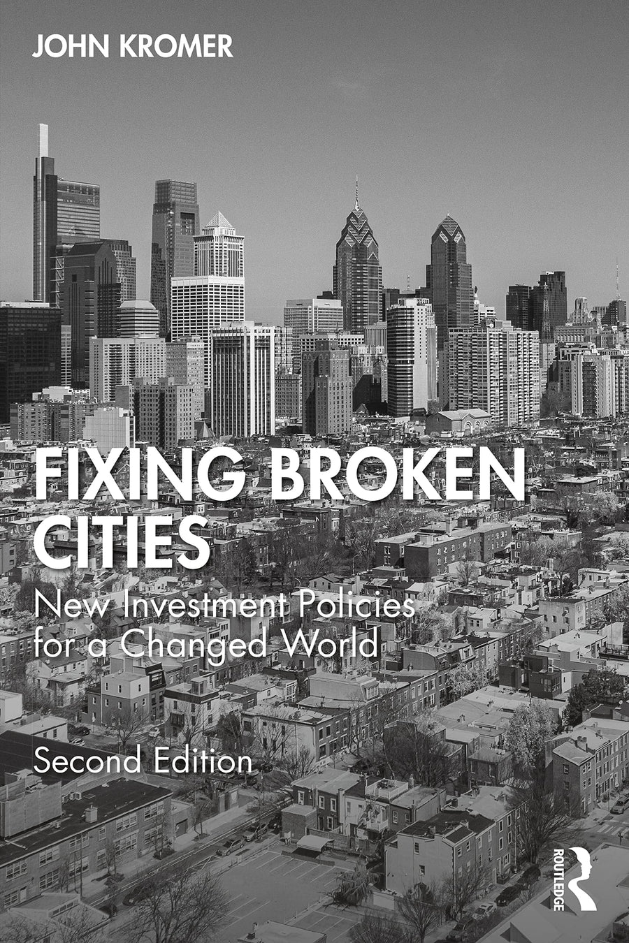 Fixing Broken Cities New Investment Policies for a Changed World by John Kromer