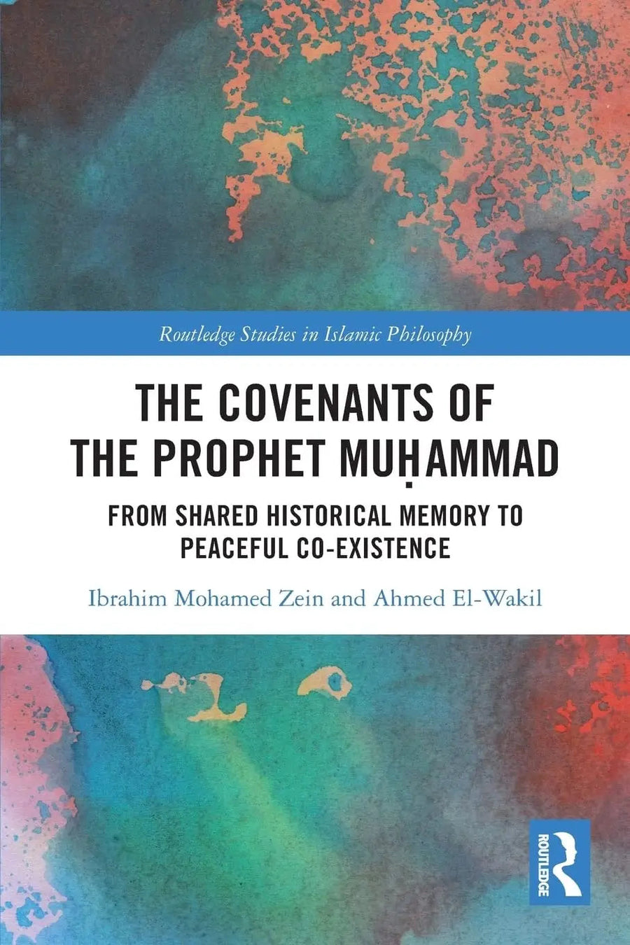 The Covenants of the Prophet Muḥammad From Shared Historical Memory to Peaceful Co-existence by Ibrahim Mohamed Zein