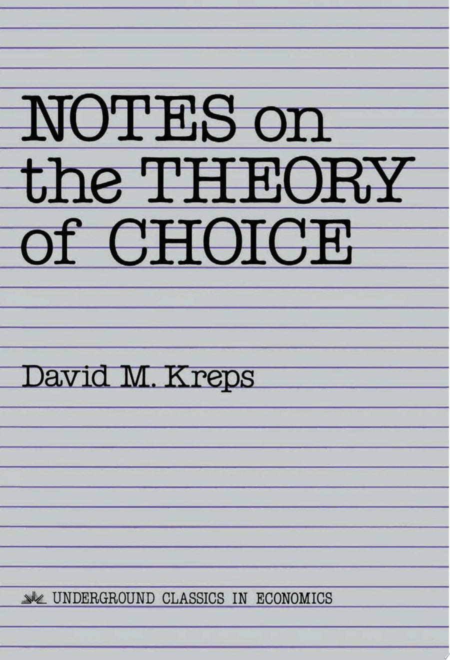 Notes On The Theory Of Choice by David Kreps
