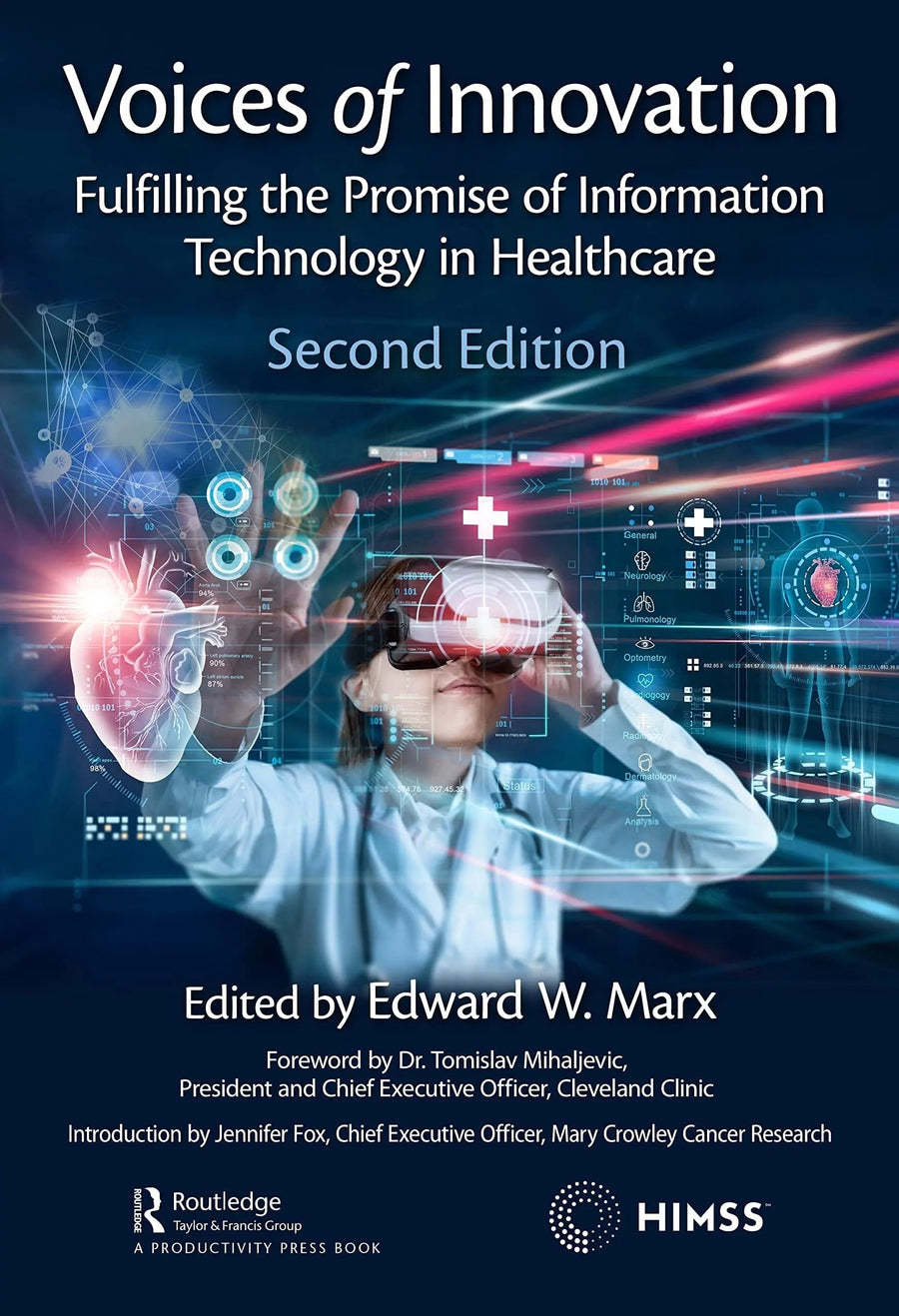 Voices of Innovation Fulfilling the Promise of Information Technology in Healthcare by Edward W. Marx