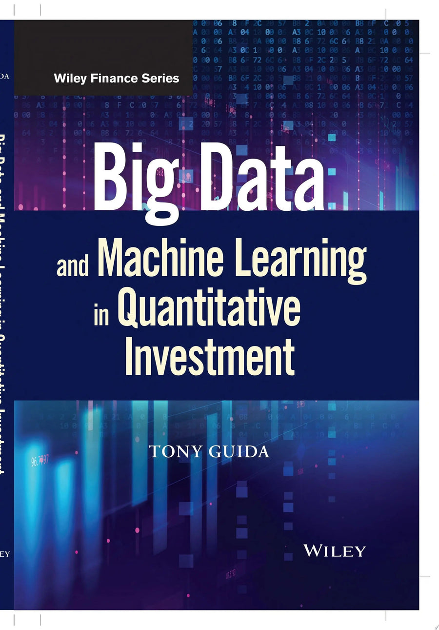 Big Data and Machine Learning in Quantitative Investment by Tony Guida