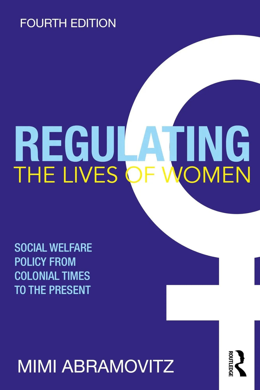 Regulating the Lives of Women Social Welfare Policy from Colonial Times to the Present by Mimi Abramovitz
