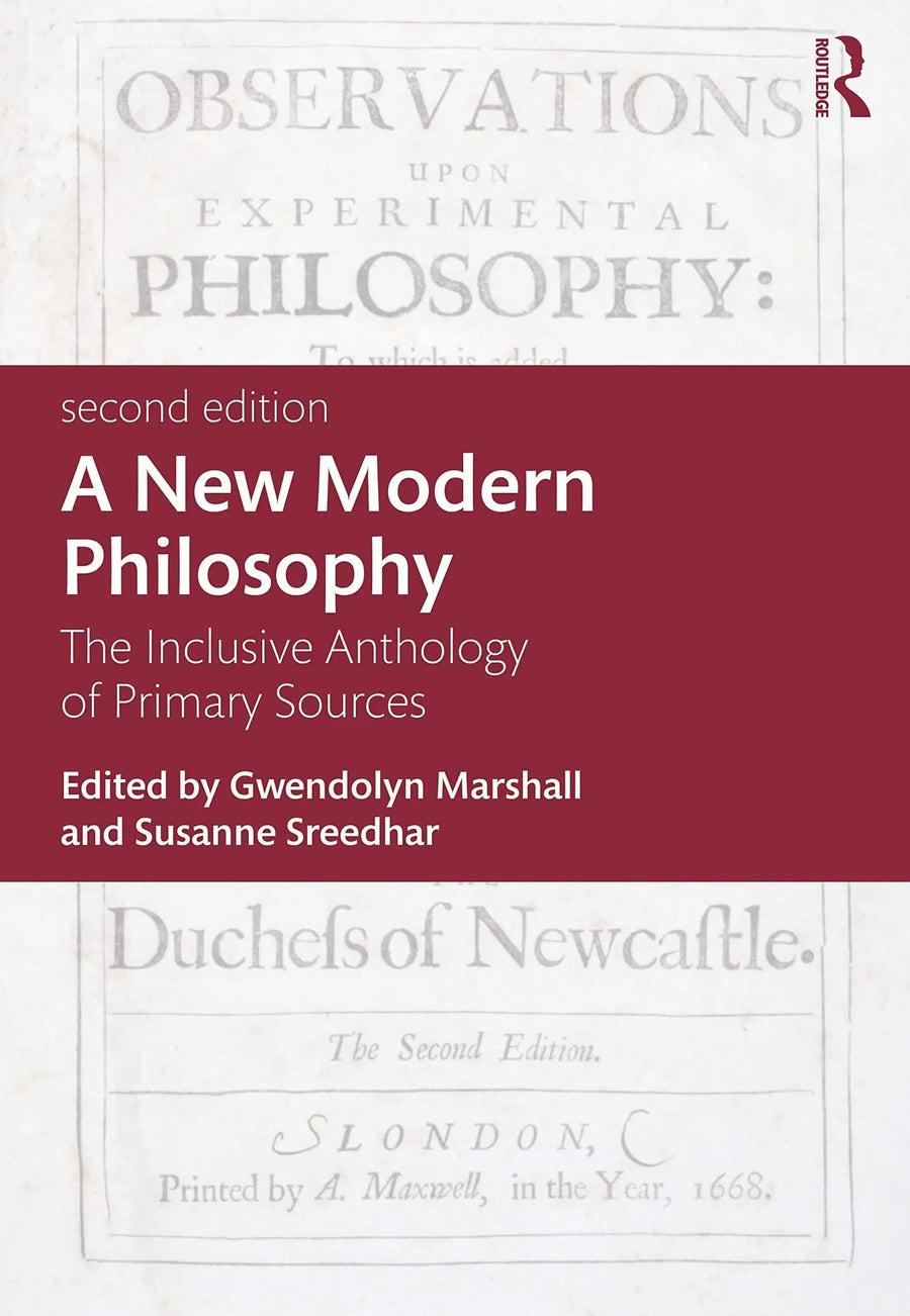A New Modern Philosophy The Inclusive Anthology of Primary Sources by Gwendolyn Marshall