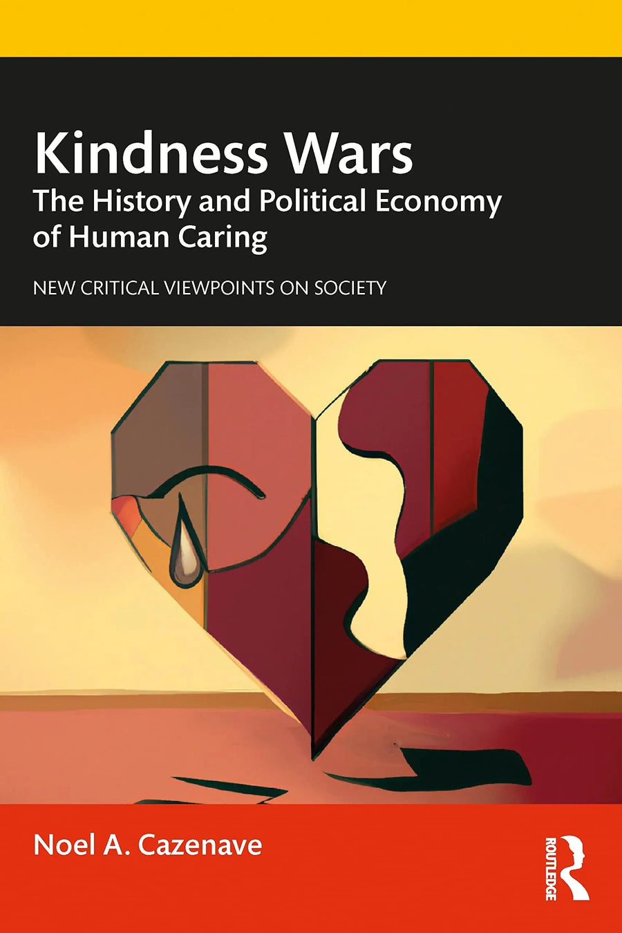 Kindness Wars The History and Political Economy of Human Caring by Noel A. Cazenave