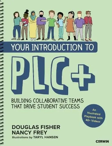 Your Introduction to PLC+ Building Collaborative Teams That Drive Student Success by Douglas Fisher