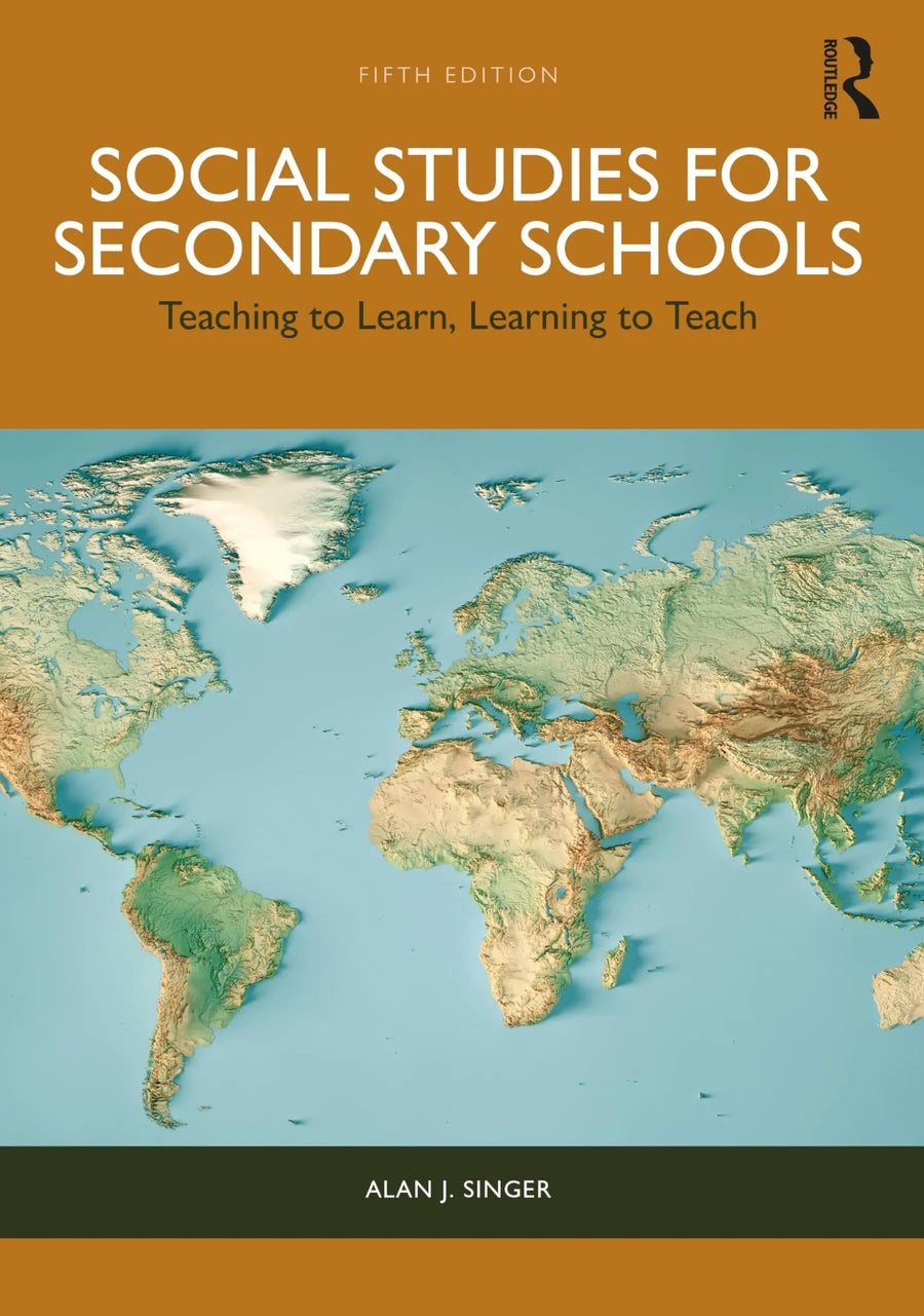 Social Studies for Secondary Schools Teaching to Learn, Learning to Teach by Alan J. Singer