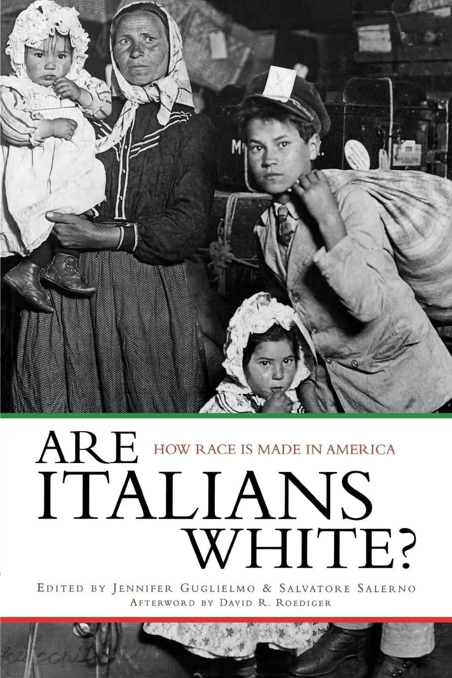 Are Italians White? How Race is Made in America by Jennifer Guglielmo