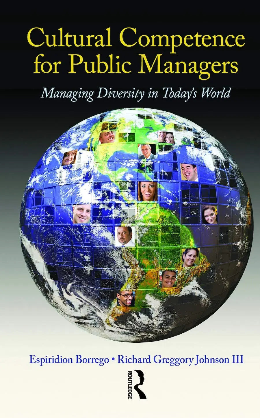 Cultural Competence for Public Managers Managing Diversity in Today' s World by Espiridion Borrego