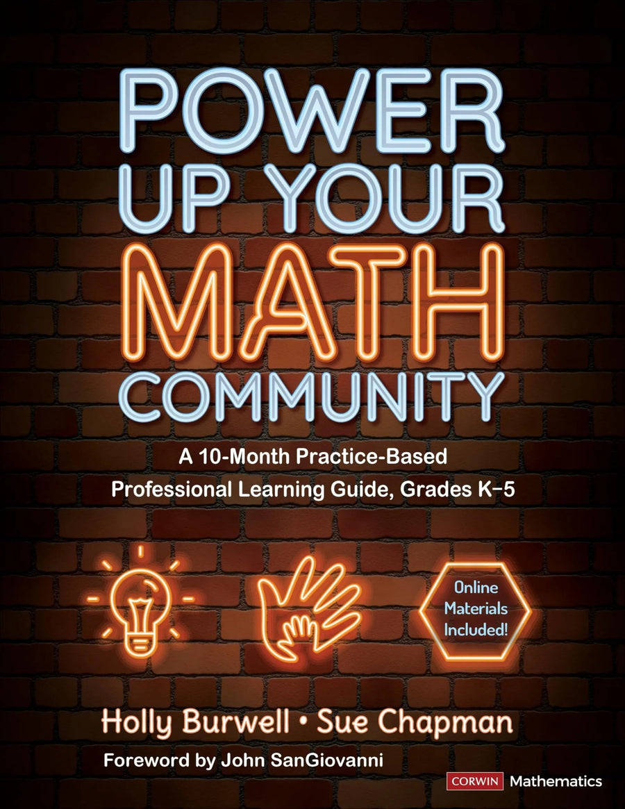 Power Up Your Math Community A 10-Month Practice-Based Professional Learning Guide, Grades K-5 by Holly Burwell