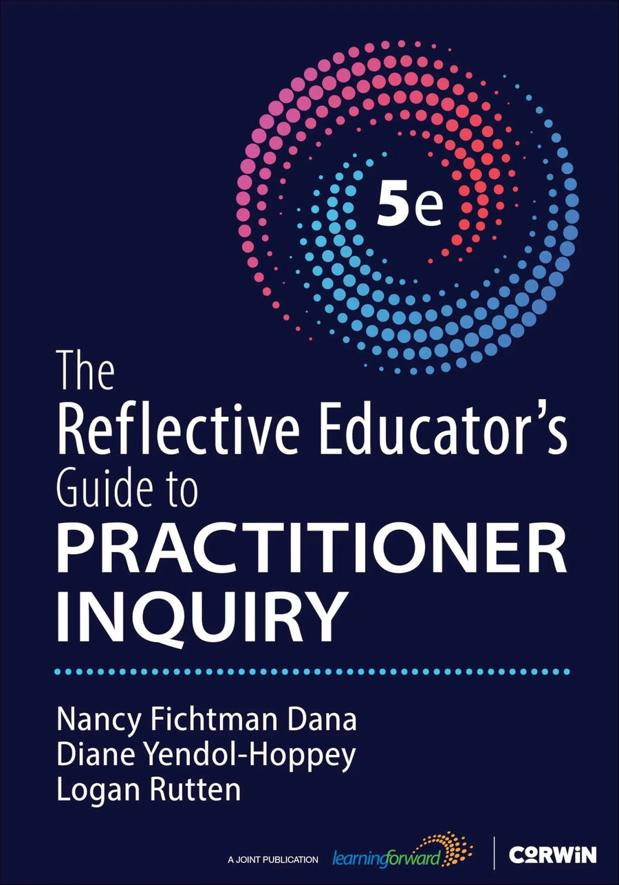 The Reflective Educator′s Guide to Practitioner Inquiry by Nancy Fitchman Dana