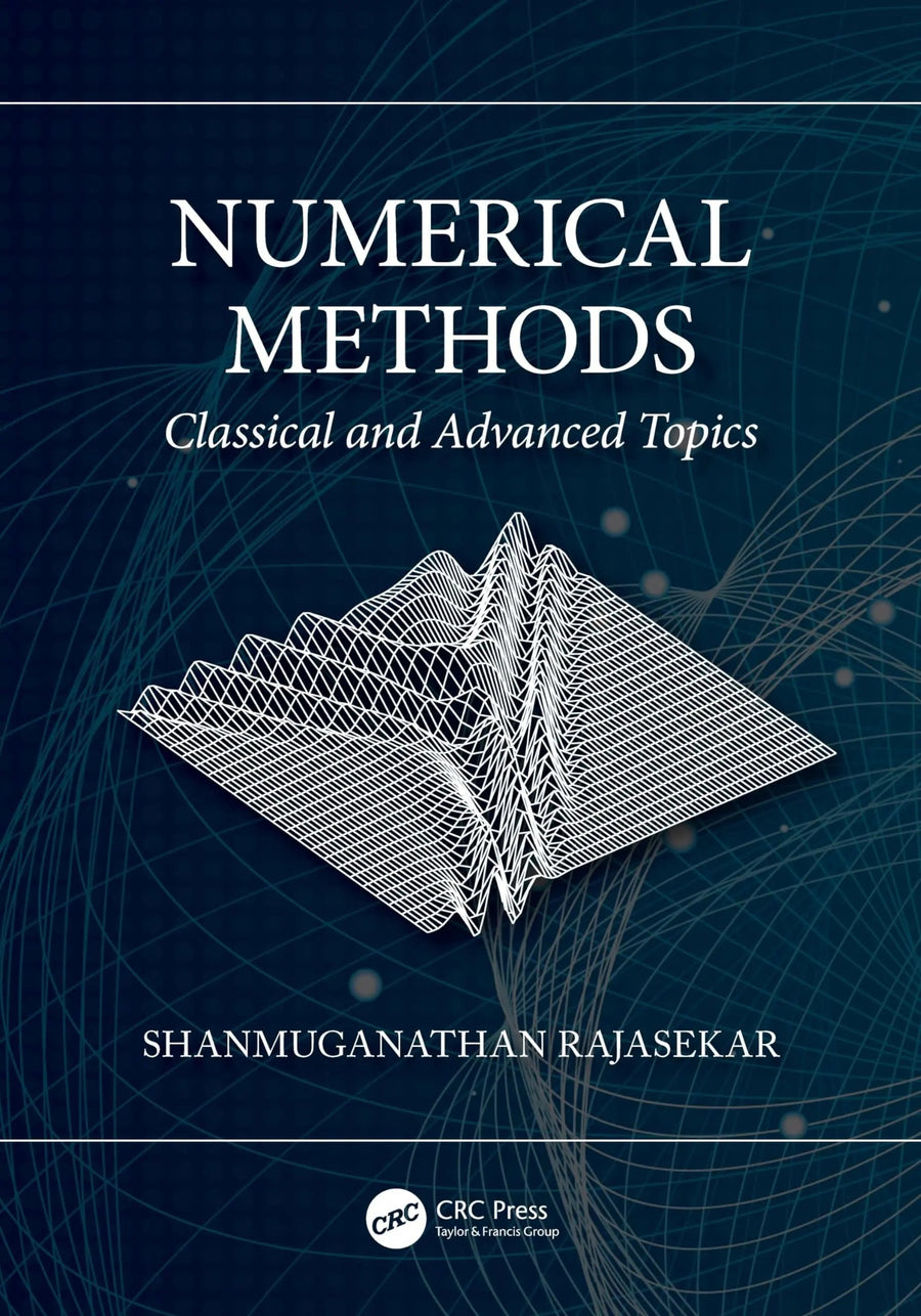Numerical Methods Classical and Advanced Topics by Shanmuganathan Rajasekar