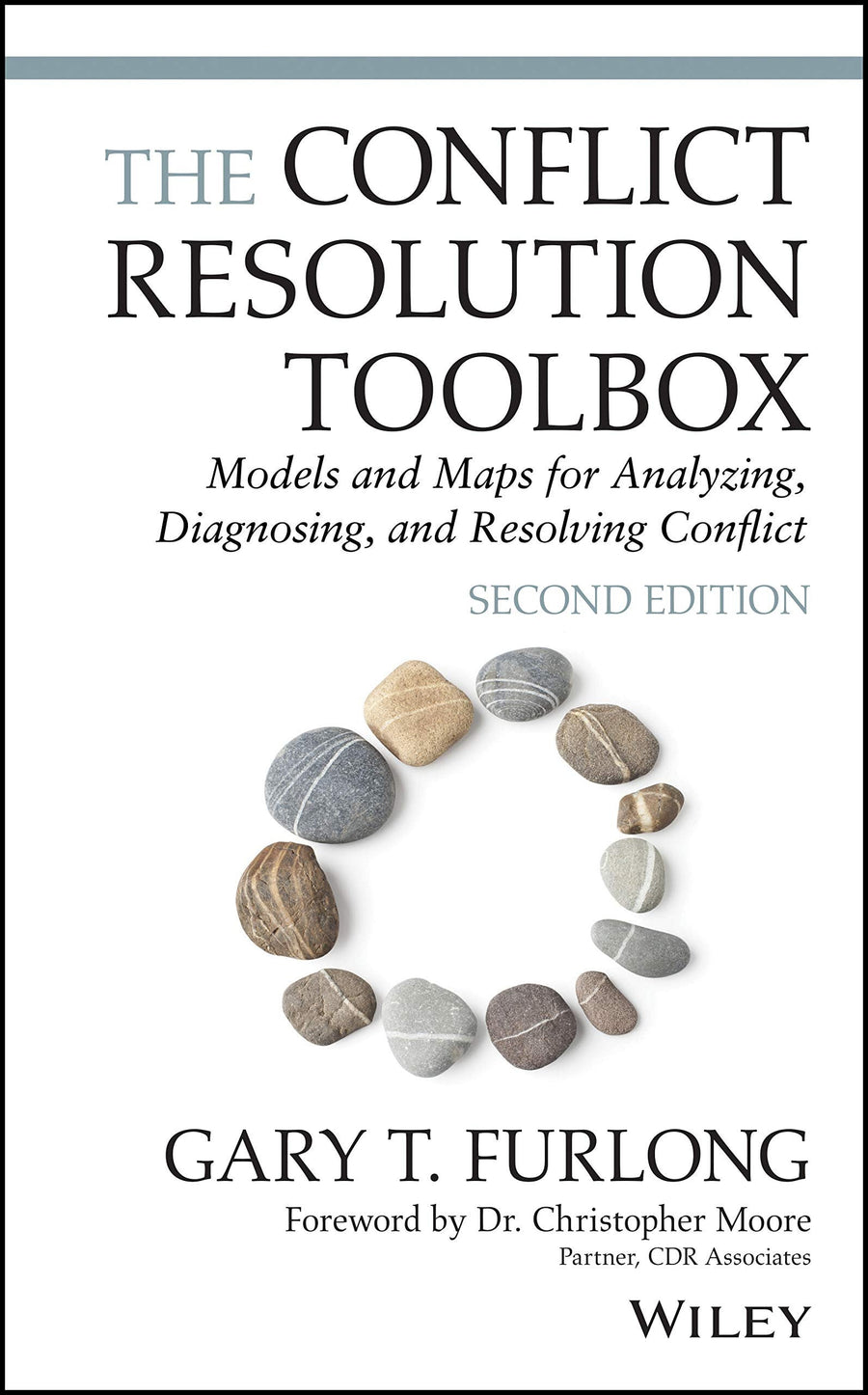 The Conflict Resolution Toolbox Models and Maps for Analyzing, Diagnosing, and Resolving Conflict