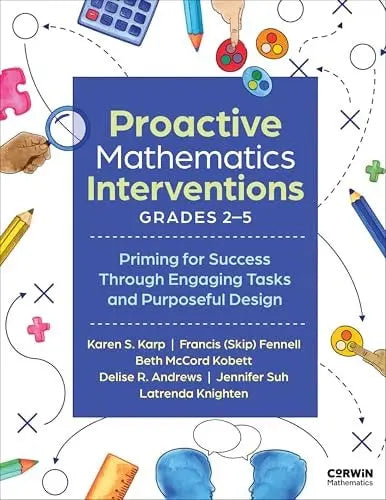 Proactive Mathematics Interventions, Grades 2-5 Priming for Success Through Engaging Tasks and Purposeful Design by Karen S. Karp