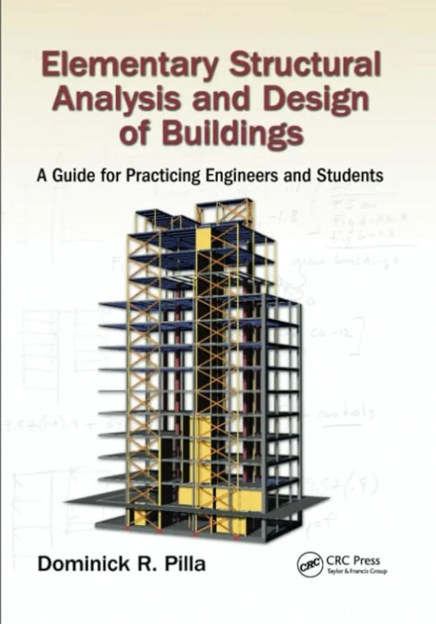 Elementary Structural Analysis and Design of Buildings A Guide for Practicing Engineers and Students by Dominick R. Pilla