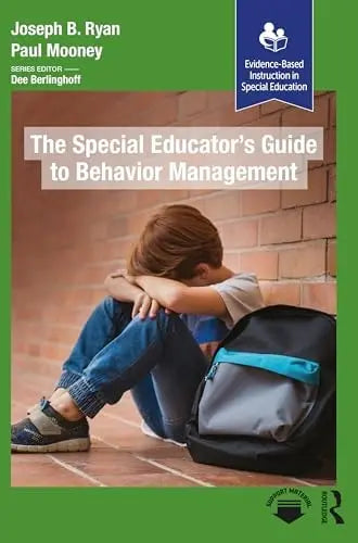 The Special Educator's Guide to Behavior Management by Joseph B. Ryan